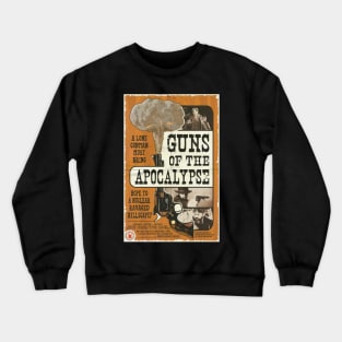 "Guns of the Apocalypse" poster Crewneck Sweatshirt